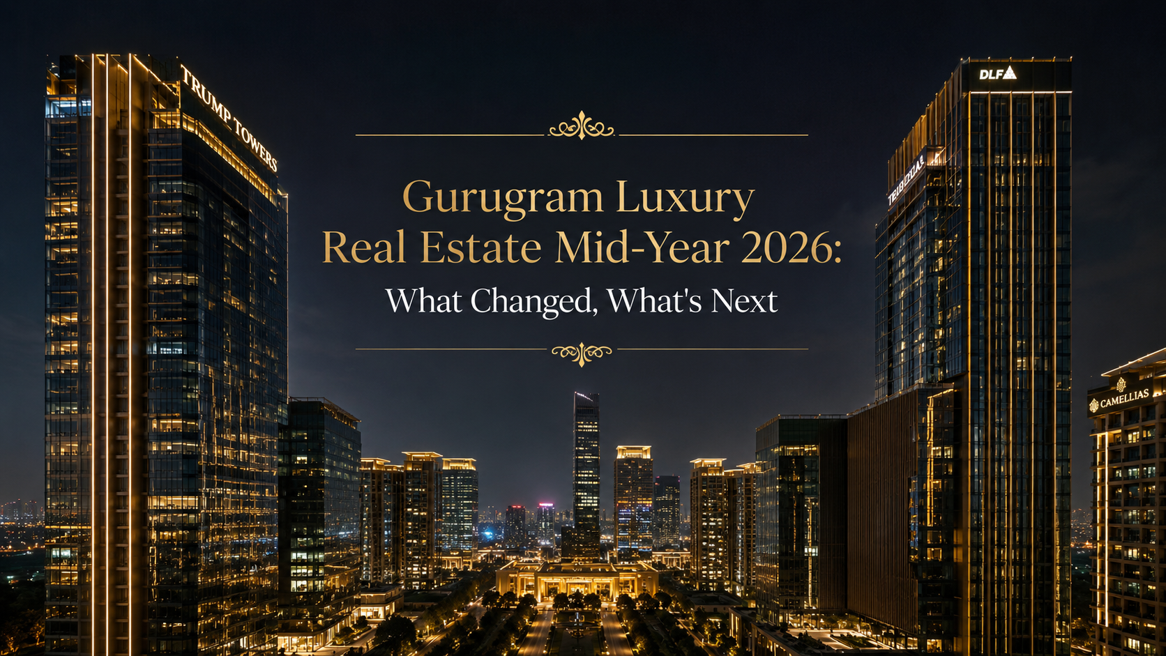 Gurugram Luxury Real Estate Mid-Year 2026: What Changed, What's Next